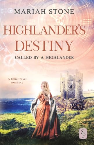 Highlander's Destiny: A Scottish historical time travel romance (Called by a Highlander, Band 10)